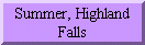 Summer, Highland Falls